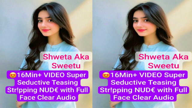 Shweta Aka Sweetu Latest – Most Exclusive Nude Premium Live